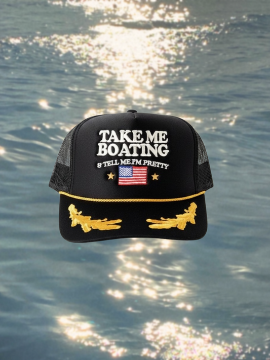 Take Me Boating & Tell Me I'm Pretty Trucker Hat